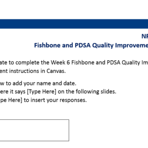 NR447 Week 6 Assignment: Fishbone and PDSA Quality Improvement